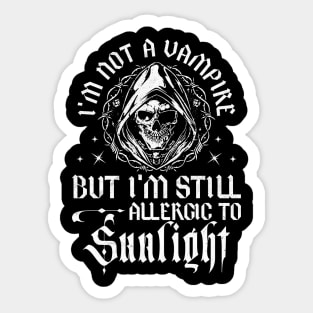 I'm Not A Vampire, But I'm Still Allergic To Sunlight Sticker